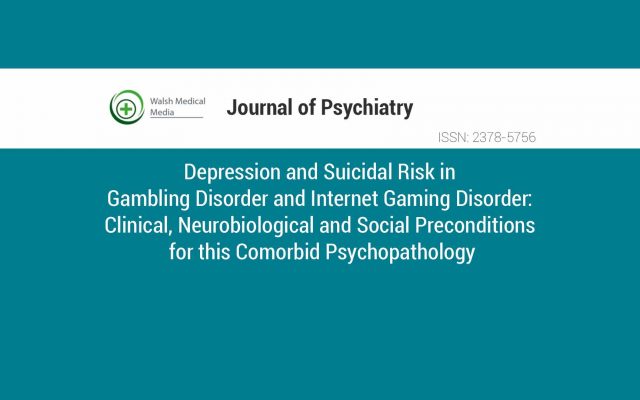 Depression and suicidal risk in GD and IGD. Clinical, neurobiological and social preconditions for this comorbid psychopathology